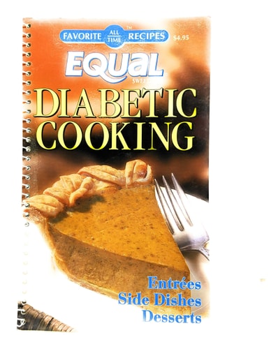Equal Sweetener Diabetic Cooking: Entrees, Side Dishes & Desserts (All Time Favorite Recipes)