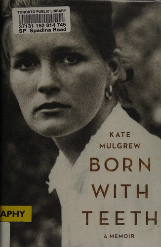 Born with Teeth A Memoir