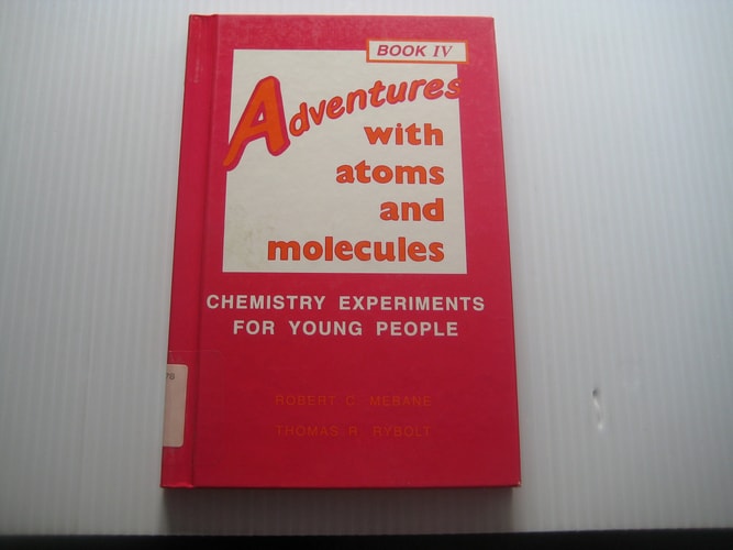 Adventures With Atoms and Molecules: Chemistry Experiments for Young People, Book IV (Adventures With Science.)