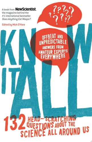 Know It All: 132 Head-Scratching Questions about the Science All Around Us