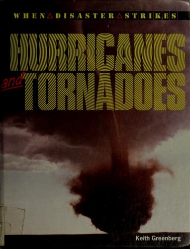 Hurricanes And Tornadoes (When Disaster Strikes!)