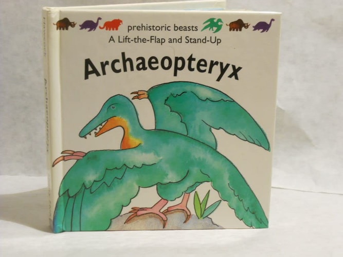 Archaeopteryx: Prehistoric Beasts (A Lift-The-Flap and Stand-Up Book)