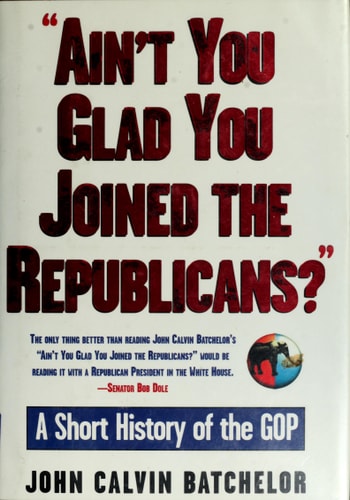 Ain't You Glad You Joined the Republicans