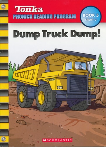 Dump Truck Dump! (Tonka Phonics Reading Program, Book 5, short u)