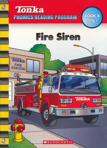 Fire Siren (Tonka Phonics Reading Program, Book 8, long i)