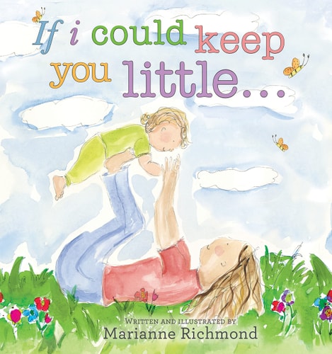 If I Could Keep You Little... (Marianne Richmond)