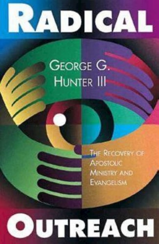 Radical Outreach: Recovery of Apostolic Ministry and Evangelism