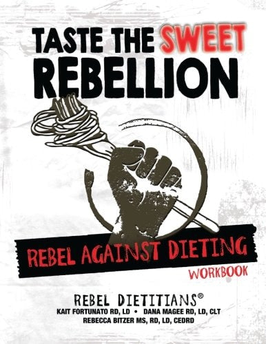 Taste the Sweet Rebellion: REBEL Against Dieting Workbook