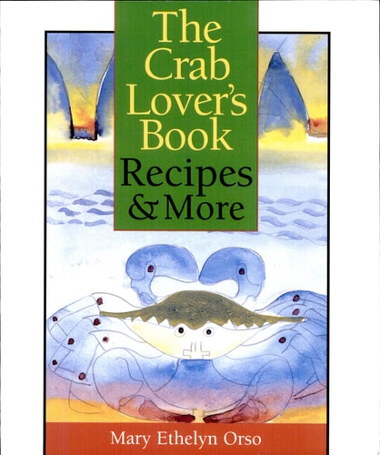 The Crab Lovers Book: Recipes & More