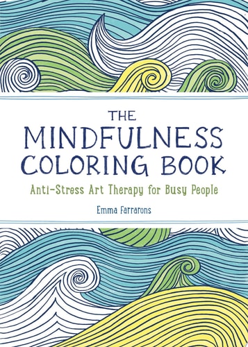 The Mindfulness Coloring Book Anti-Stress Art Therapy for Busy People