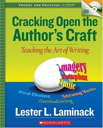 Cracking Open the Author's Craft: Teaching the Art of Writing (Theory and Practice in Action)