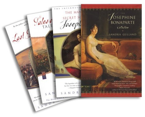 The Josephine Bonaparte Collection The Many Lives and Secret Sorrows of Josephine B., Tales of Passion, Tales of Woe, and the Last Great Dance on Earth