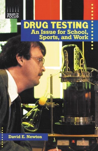 Drug Testing: An Issue for School, Sports, and Work (Issues in Focus)