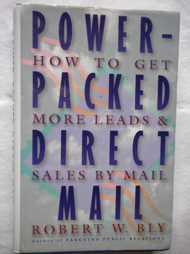 Power-Packed Direct Mail: How to Get More Leads and Sales by Mail