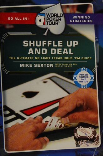 Shuffle Up and Deal: The Ultimate No Limit Texas Hold 'em Guide (World Poker Tour)