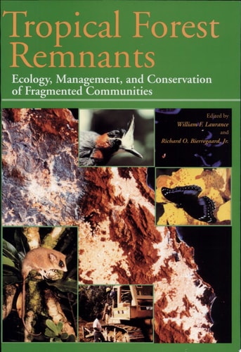 Tropical Forest Remnants: Ecology, Management, and Conservation of Fragmented Communities