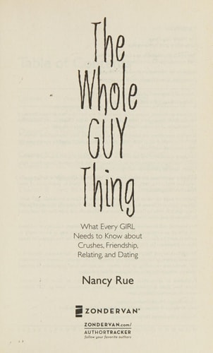 The Whole Guy Thing: What Every Girl Needs to Know about Crushes, Friendship, Relating, and Dating