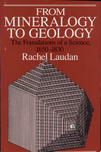 From Mineralogy to Geology: The Foundations of a Science, 1650-1830 (Science and Its Conceptual Foundations series)