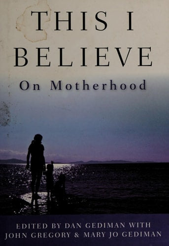 This I Believe: On Motherhood