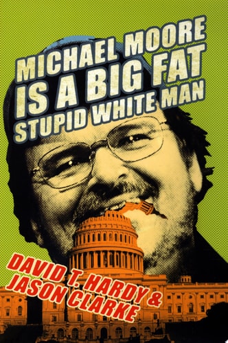 Michael Moore Is a Big Fat Stupid White Man