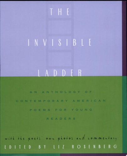 The Invisible Ladder: An Anthology of Contemporary American Poems for Young Readers