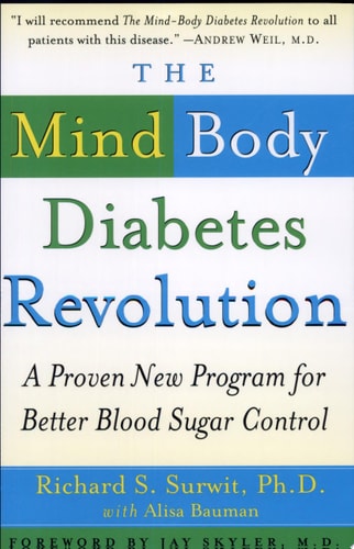 The Mind-Body Diabetes Revolution: A Proven New Program for Better Blood Sugar Control
