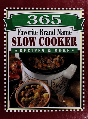 365 favorite brand name slow cooker recipes & more