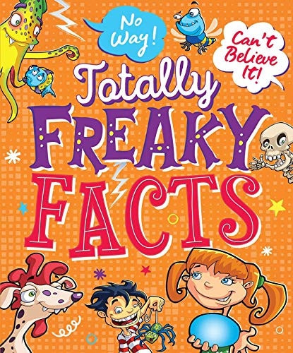 No Way! Can't Believe It! Totally Freaky Facts