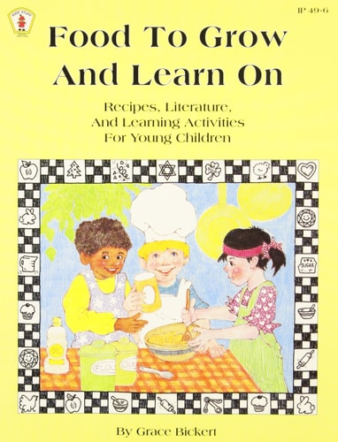 Food to Grow & Learn on: Recipes, Literature, & Learning Activities for Young Children (Kids' Stuff)