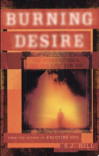Burning Desire: The Story Of God's Jealous Love For You
