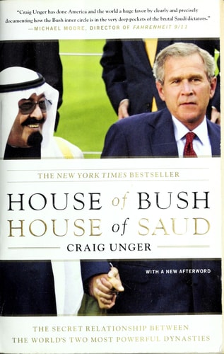 House of Bush, House of Saud: The Secret Relationship Between the World's Two Most Powerful Dynasties