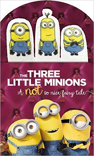 The Three Little Minions, A Not So Nice Fairy Tale (Board book)