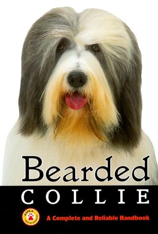 Bearded Collie: A Complete and Reliable Handbook
