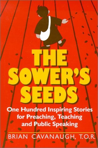 The Sower's Seeds: One Hundred Inspiring Stories for Preaching, Teaching, and Public Speaking