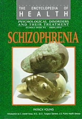 Schizophrenia: Psychological Disorders and Their Treatment (Encyclopedia of Health)