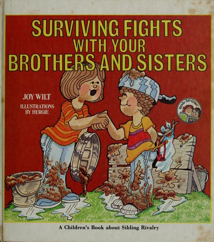 Surviving Fights With Your Brothers and Sisters (A Children's Book About Sibling Rivalry)