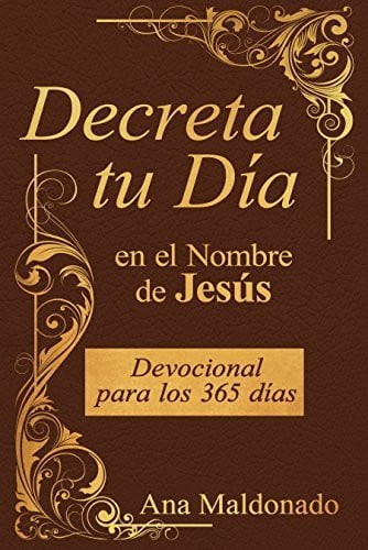 Decreta Tu Día en el Nombre de Jesús - Ana Maldonado