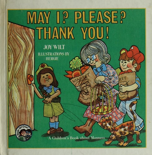 May I? Please? Thank You! A Children's Book about Manners