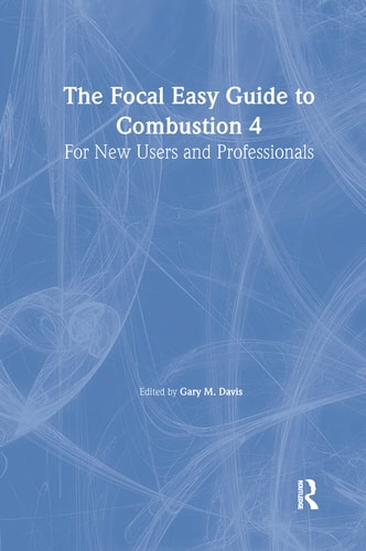 The Focal Easy Guide to Combustion 4: For New Users and Professionals
