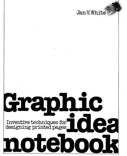 Graphic Idea Notebook: Inventive Techniques for Designing Printed Pages
