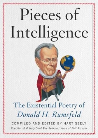 Pieces of Intelligence: The Existential Poetry of Donald H. Rumsfeld