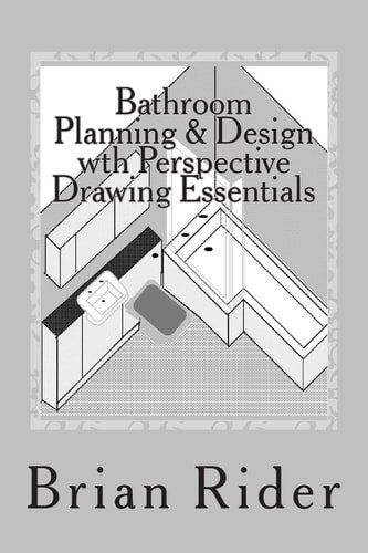 Bathroom Planning & Design with Perspective Drawing Essentials: Monochrome Planning & Perspective (Techbooks)