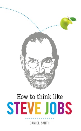 How to Think Like Steve Jobs (How To Think Like series)