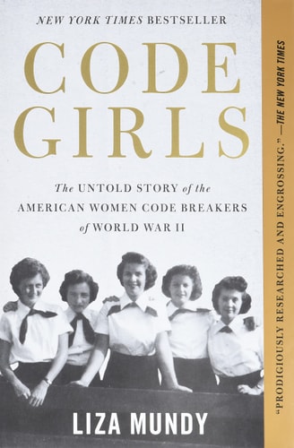 Code Girls The Untold Story of the American Women Code Breakers of World War II