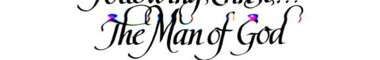 Following Christ...The Man of God: A Study of John 6-14