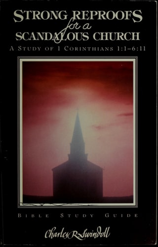 Strong Reproofs for a Scandalous Church: A Study of 1 Corinthians 1:1 - 6:11