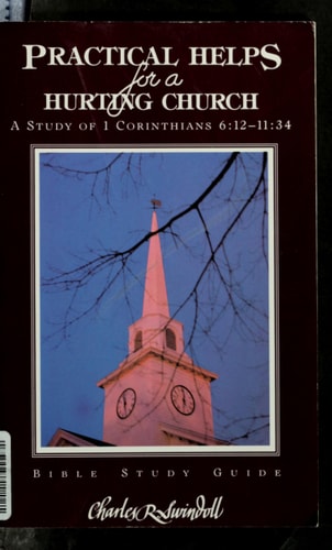 Practical Helps for a Hurting Church: A Study of 1 Corinthians 6:12 - 11:34
