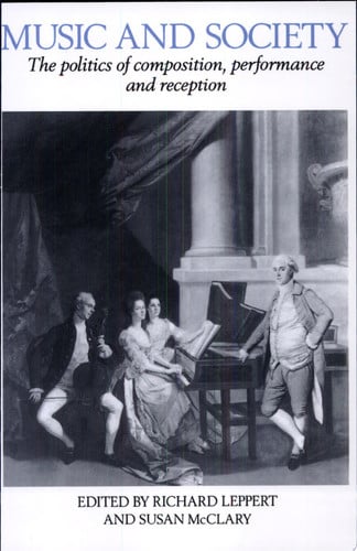 Music and Society: The Politics of Composition, Performance and Reception