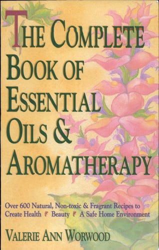 The Complete Book of Essential Oils and Aromatherapy