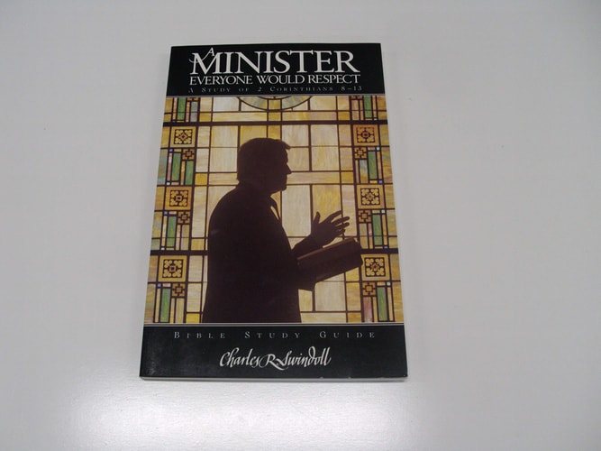 A Minister Everyone Would Respect: A Study of 2 Corinthians 8 - 13: Bible Study Guide